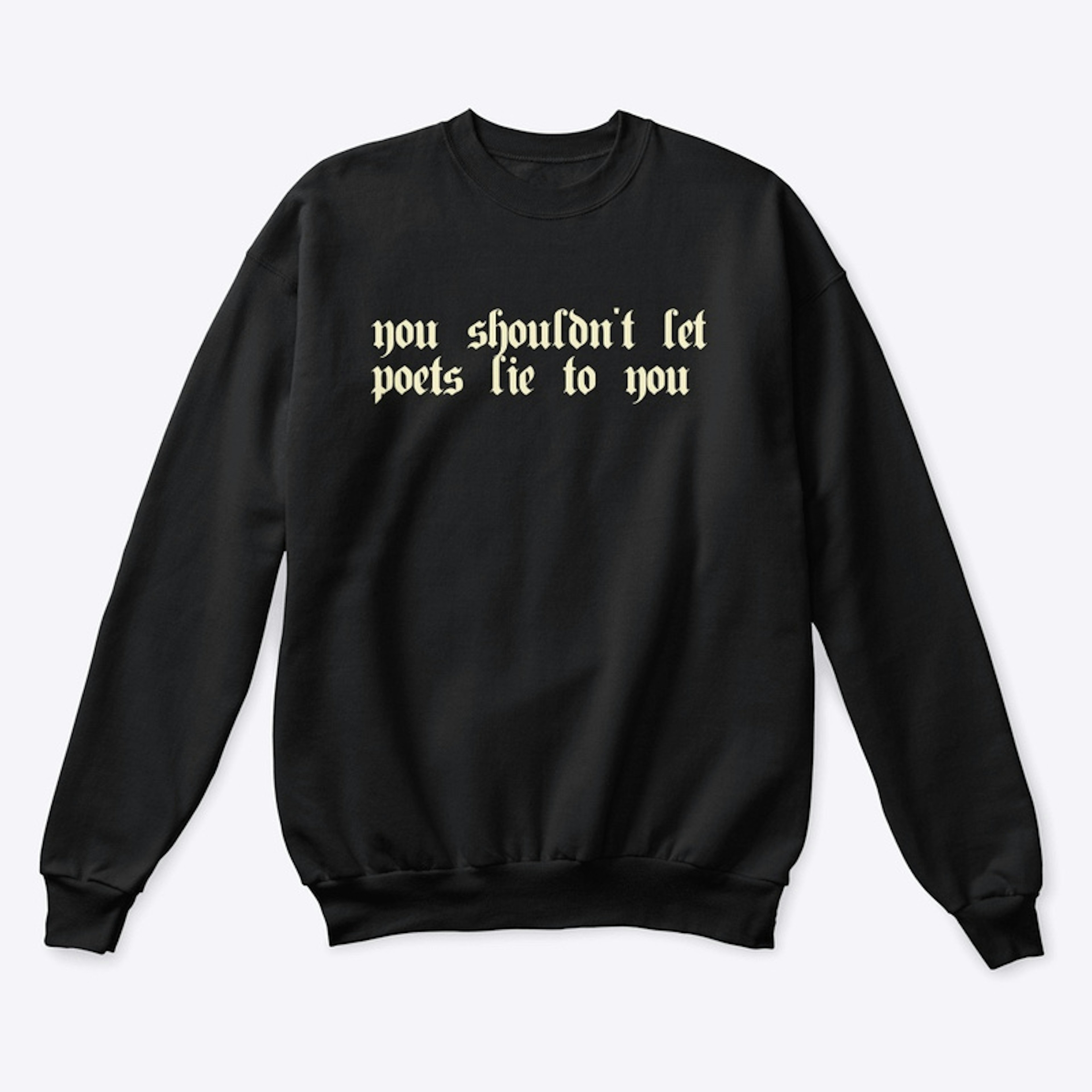 You Shouldn't Let Poets Lie to You